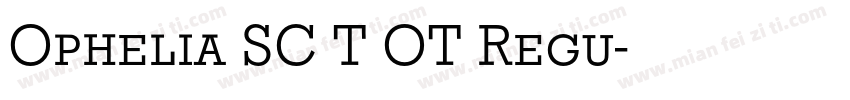 Ophelia SC T OT Regu字体转换
